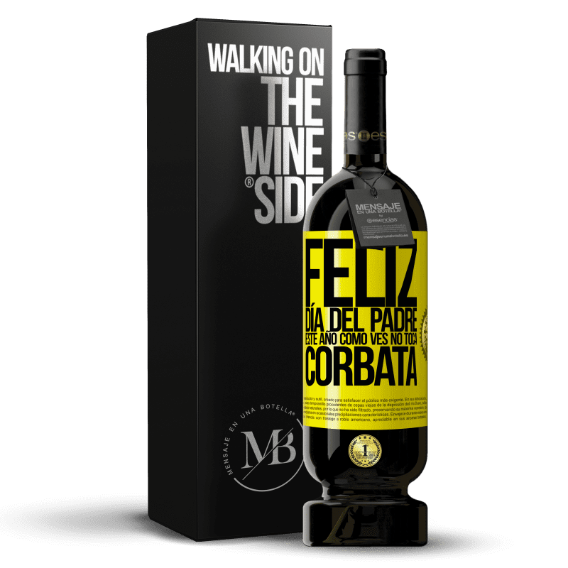 39,95 € Envoi gratuit | Vin rouge Édition Premium MBS® Reserva Joyeuse fête des Pères! Cette année, comme vous le voyez, ne touche pas à la cravate Étiquette Jaune. Étiquette personnalisable Reserva 12 Mois Récolte 2015 Tempranillo