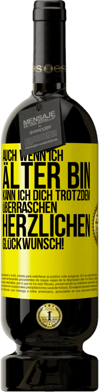 «Auch wenn ich älter bin, kann ich dich trotzdem überraschen. Herzlichen Glückwunsch!» Premium Ausgabe MBS® Reserve
