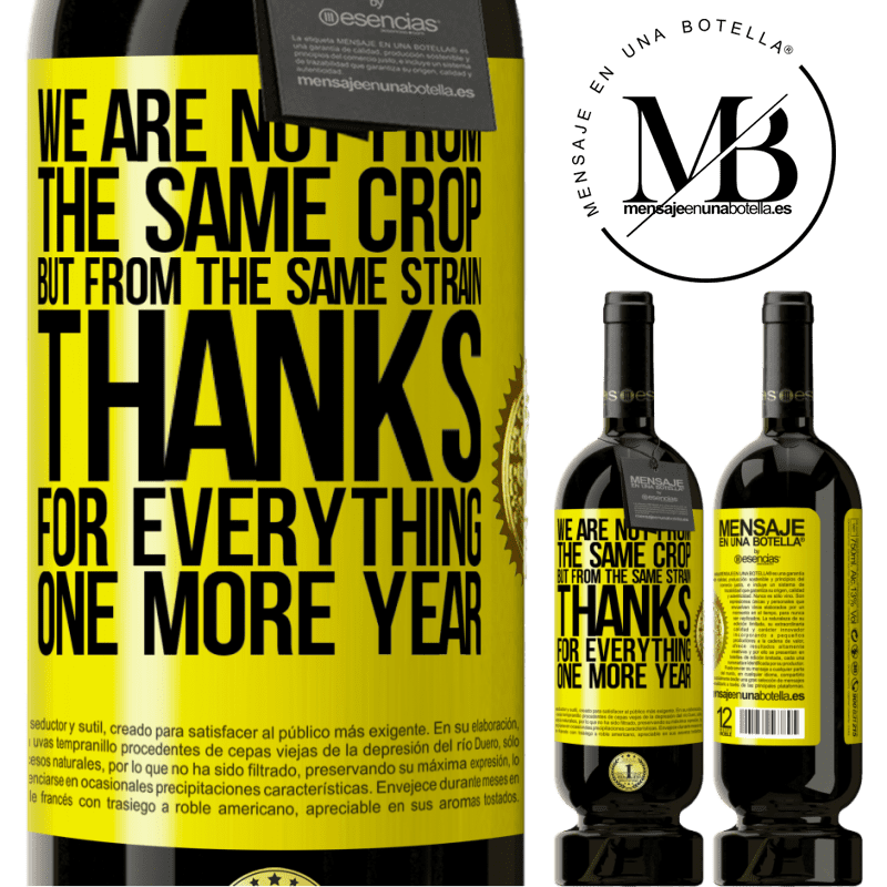 49,95 € Free Shipping | Red Wine Premium Edition MBS® Reserve We are not from the same crop, but from the same strain. Thanks for everything, one more year Yellow Label. Customizable label Reserve 12 Months Harvest 2014 Tempranillo