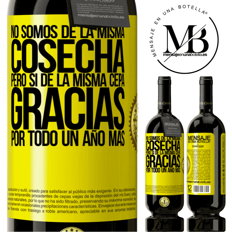 49,95 € Envío gratis | Vino Tinto Edición Premium MBS® Reserva No somos de la misma cosecha, pero sí de la misma cepa. Gracias por todo, un año más Etiqueta Amarilla. Etiqueta personalizable Reserva 12 Meses Cosecha 2014 Tempranillo