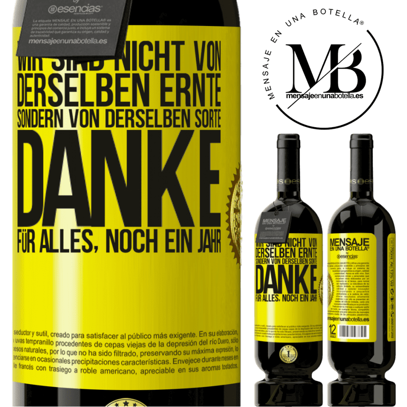 49,95 € Kostenloser Versand | Rotwein Premium Ausgabe MBS® Reserve Wir sind nicht vom gleichen Jahrgang, aber wohl von gleichen Rebe. Danke für alles, ein weiteres Jahr Gelbes Etikett. Anpassbares Etikett Reserve 12 Monate Ernte 2016 Tempranillo