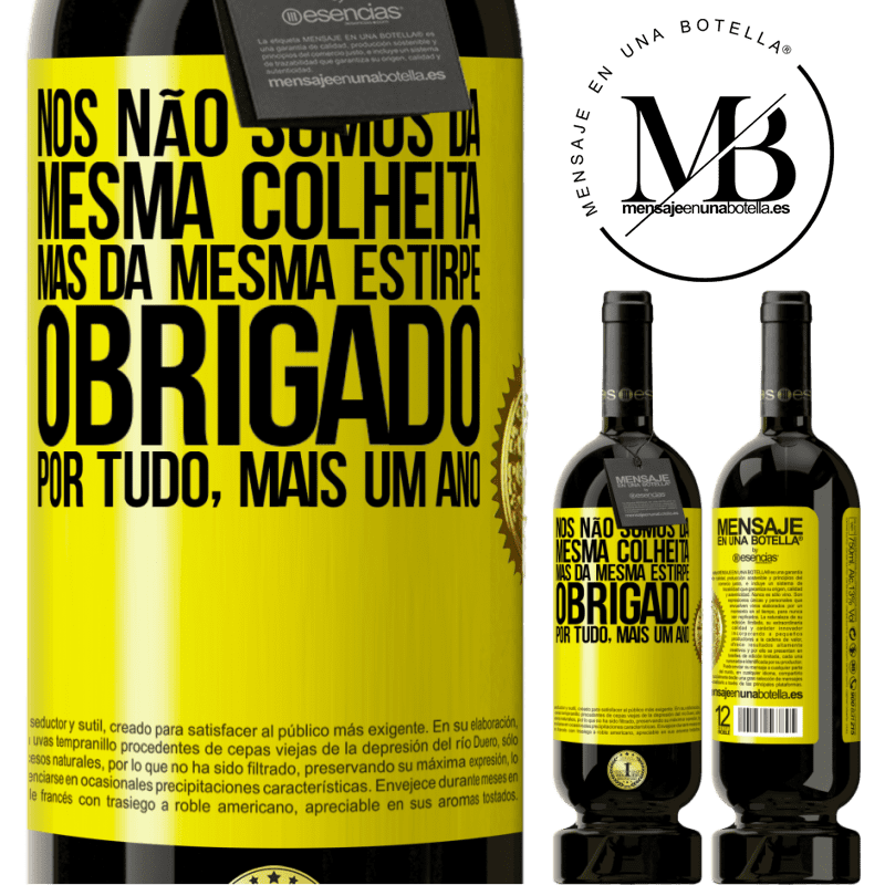 49,95 € Envio grátis | Vinho tinto Edição Premium MBS® Reserva Nós não somos da mesma colheita, mas da mesma estirpe. Obrigado por tudo, mais um ano Etiqueta Amarela. Etiqueta personalizável Reserva 12 Meses Colheita 2014 Tempranillo