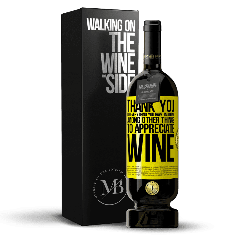 29,95 € Free Shipping | Red Wine Premium Edition MBS® Reserva Thank you for everything you have taught me, among other things, to appreciate wine Yellow Label. Customizable label Reserva 12 Months Harvest 2014 Tempranillo