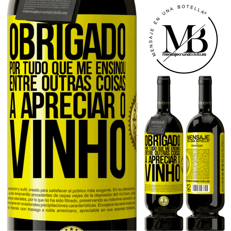 49,95 € Envio grátis | Vinho tinto Edição Premium MBS® Reserva Obrigado por tudo que me ensinou, entre outras coisas, a apreciar o vinho Etiqueta Amarela. Etiqueta personalizável Reserva 12 Meses Colheita 2014 Tempranillo