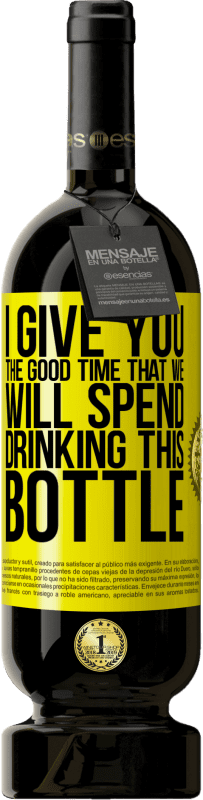 49,95 € | 红酒 高级版 MBS® 预订 我给你美好的时光，我们将花费这瓶水 黄色标签. 可自定义的标签 预订 12 个月 收成 2014 Tempranillo