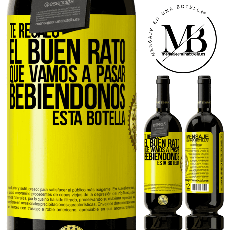 49,95 € Envío gratis | Vino Tinto Edición Premium MBS® Reserva Te regalo el buen rato que vamos a pasar bebiéndonos esta botella Etiqueta Amarilla. Etiqueta personalizable Reserva 12 Meses Cosecha 2014 Tempranillo