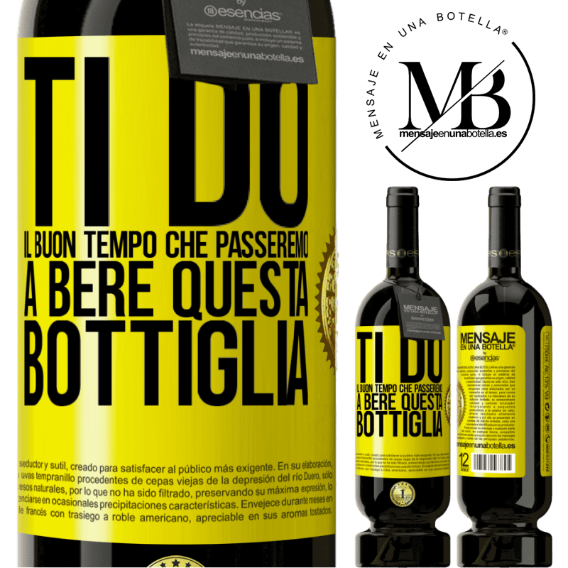 49,95 € Spedizione Gratuita | Vino rosso Edizione Premium MBS® Riserva Ti do il buon tempo che passeremo a bere questa bottiglia Etichetta Gialla. Etichetta personalizzabile Riserva 12 Mesi Raccogliere 2014 Tempranillo