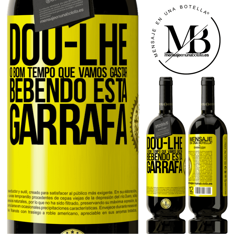 49,95 € Envio grátis | Vinho tinto Edição Premium MBS® Reserva Dou-lhe o bom tempo que vamos gastar bebendo esta garrafa Etiqueta Amarela. Etiqueta personalizável Reserva 12 Meses Colheita 2014 Tempranillo