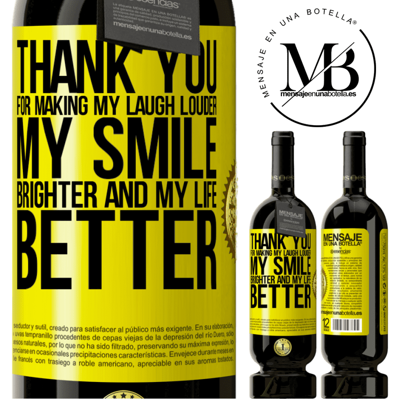 29,95 € Free Shipping | Red Wine Premium Edition MBS® Reserva Thank you for making my laugh louder, my smile brighter and my life better Yellow Label. Customizable label Reserva 12 Months Harvest 2014 Tempranillo