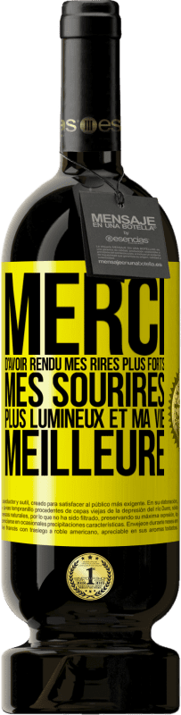 49,95 € Envoi gratuit | Vin rouge Édition Premium MBS® Réserve Merci d'avoir rendu mes rires plus forts, mes sourires plus lumineux et ma vie meilleure Étiquette Jaune. Étiquette personnalisable Réserve 12 Mois Récolte 2013 Tempranillo
