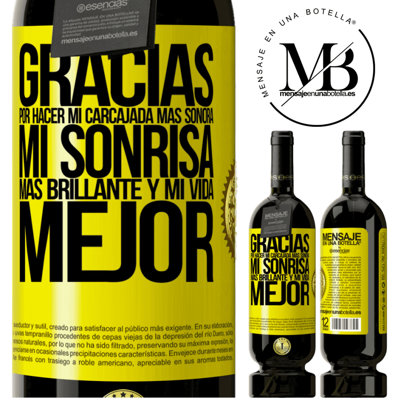 49,95 € Envío gratis | Vino Tinto Edición Premium MBS® Reserva Gracias por hacer mi carcajada más sonora, mi sonrisa más brillante y mi vida mejor Etiqueta Amarilla. Etiqueta personalizable Reserva 12 Meses Cosecha 2014 Tempranillo