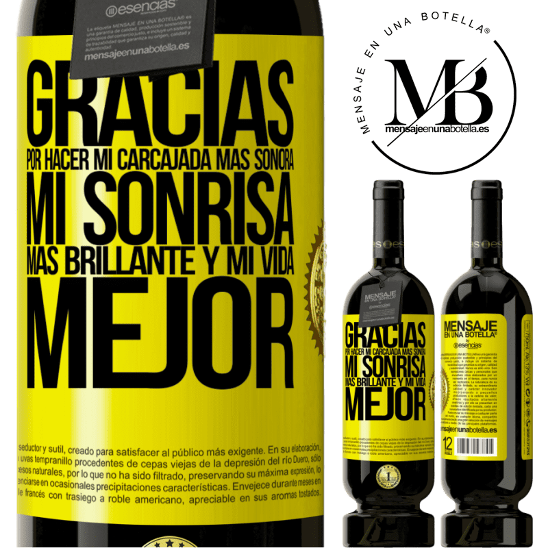49,95 € Envío gratis | Vino Tinto Edición Premium MBS® Reserva Gracias por hacer mi carcajada más sonora, mi sonrisa más brillante y mi vida mejor Etiqueta Amarilla. Etiqueta personalizable Reserva 12 Meses Cosecha 2016 Tempranillo