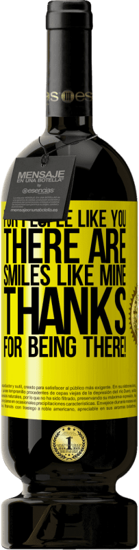 Free Shipping | Red Wine Premium Edition MBS® Reserve For people like you there are smiles like mine. Thanks for being there! Yellow Label. Customizable label Reserve 12 Months Harvest 2016 Tempranillo