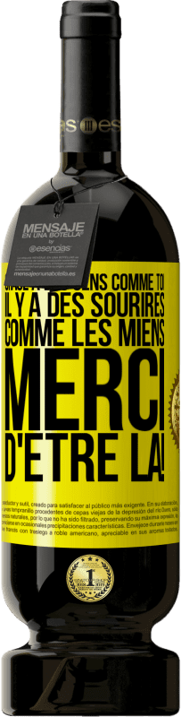 49,95 € Envoi gratuit | Vin rouge Édition Premium MBS® Réserve Grâce à des gens comme toi il y a des sourires comme les miens. Merci d'être là! Étiquette Jaune. Étiquette personnalisable Réserve 12 Mois Récolte 2013 Tempranillo