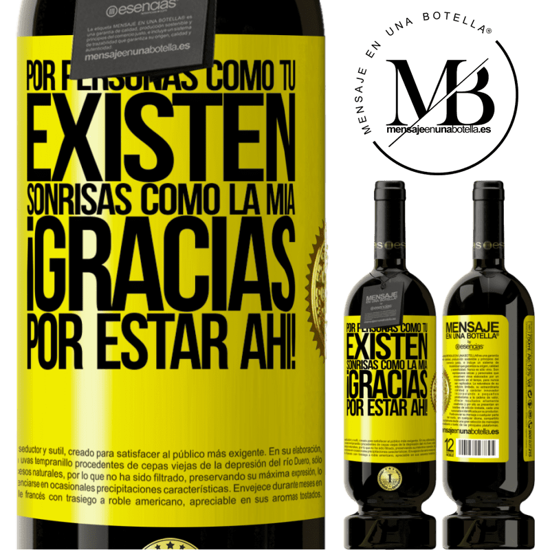 49,95 € Envío gratis | Vino Tinto Edición Premium MBS® Reserva Por personas como tú existen sonrisas como la mía. Gracias por estar ahí! Etiqueta Amarilla. Etiqueta personalizable Reserva 12 Meses Cosecha 2014 Tempranillo