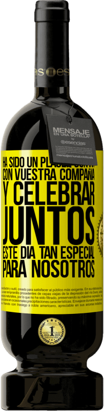 «Ha sido un placer contar con vuestra compañía y celebrar juntos este día tan especial para nosotros» Edición Premium MBS® Reserva