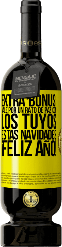 49,95 € Envío gratis | Vino Tinto Edición Premium MBS® Reserva Extra Bonus: Vale por un rato de paz con los tuyos estas navidades. Feliz Año! Etiqueta Amarilla. Etiqueta personalizable Reserva 12 Meses Cosecha 2013 Tempranillo