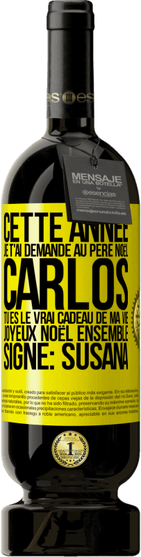 49,95 € Envoi gratuit | Vin rouge Édition Premium MBS® Réserve Cette année je t'ai demandé au Père Noël. Carlos tu es le vrai cadeau de ma vie. Joyeux Noël ensemble. Signé: Susana Étiquette Jaune. Étiquette personnalisable Réserve 12 Mois Récolte 2015 Tempranillo