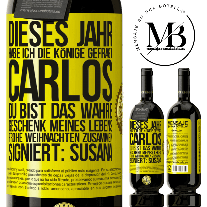 49,95 € Kostenloser Versand | Rotwein Premium Ausgabe MBS® Reserve Dieses Jahr habe ich die heiligen Könige um dich gebeten, Carlos, du bist das wahre Geschenk meines Lebens. Frohe Weihnachten zu Gelbes Etikett. Anpassbares Etikett Reserve 12 Monate Ernte 2015 Tempranillo
