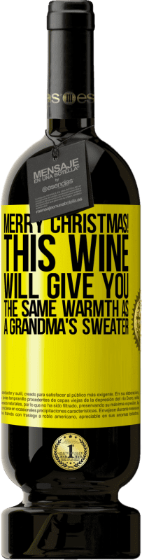 Free Shipping | Red Wine Premium Edition MBS® Reserve Merry Christmas! This wine will give you the same warmth as a grandma's sweater Yellow Label. Customizable label Reserve 12 Months Harvest 2015 Tempranillo