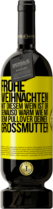 Kostenloser Versand | Rotwein Premium Ausgabe MBS® Reserve Frohe Weihnachten! Mit diesem Wein ist dir genauso warm wie mit dem Pullover deiner Großmutter Gelbes Etikett. Anpassbares Etikett Reserve 12 Monate Ernte 2016 Tempranillo