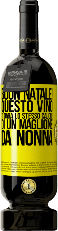 49,95 € | Vino rosso Edizione Premium MBS® Riserva Buon natale! Questo vino ti darà lo stesso calore di un maglione da nonna Etichetta Gialla. Etichetta personalizzabile Riserva 12 Mesi Raccogliere 2015 Tempranillo