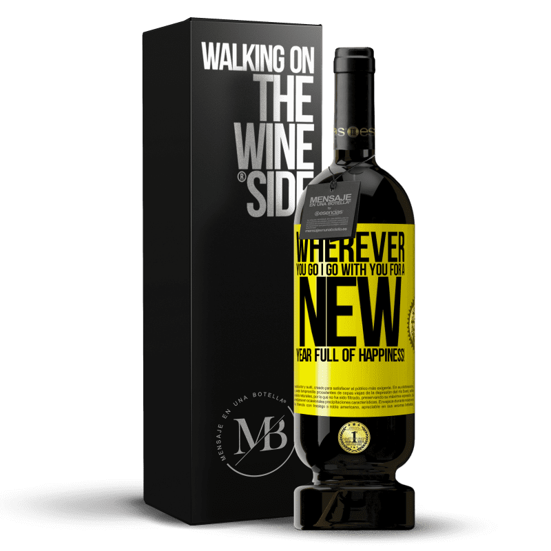 49,95 € Free Shipping | Red Wine Premium Edition MBS® Reserve Wherever you go, I go with you. For a new year full of happiness! Yellow Label. Customizable label Reserve 12 Months Harvest 2014 Tempranillo