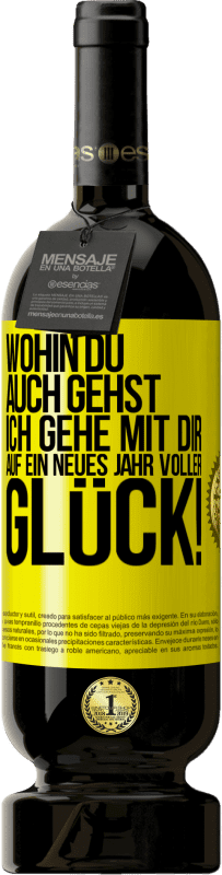 Kostenloser Versand | Rotwein Premium Ausgabe MBS® Reserve Wohin du auch gehst, ich gehe mit dir. Auf ein neues Jahr voller Glück! Gelbes Etikett. Anpassbares Etikett Reserve 12 Monate Ernte 2016 Tempranillo