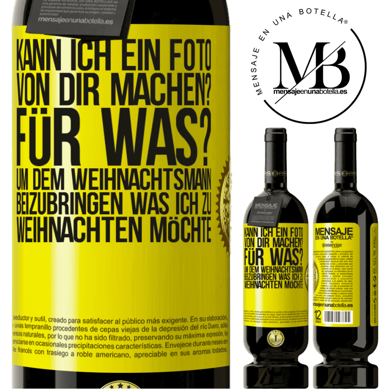 49,95 € Kostenloser Versand | Rotwein Premium Ausgabe MBS® Reserve Kann ich ein Foto von dir machen? Wofür? Um dem Weihnachtsmann zu zeigen, was ich zu Weihnachten haben möchte Gelbes Etikett. Anpassbares Etikett Reserve 12 Monate Ernte 2014 Tempranillo