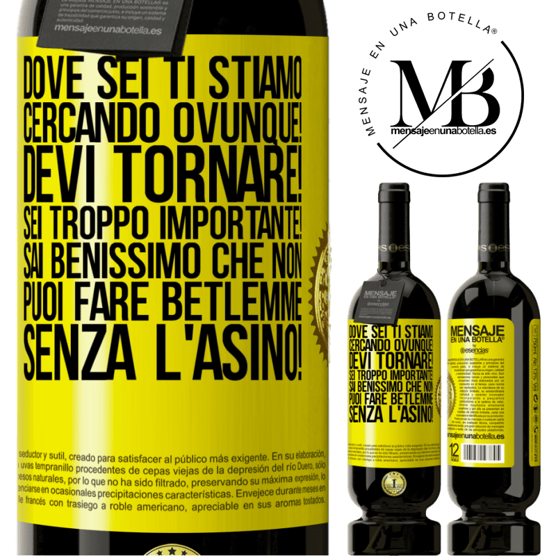 49,95 € Spedizione Gratuita | Vino rosso Edizione Premium MBS® Riserva Dove sei Ti stiamo cercando ovunque! Devi tornare! Sei troppo importante! Sai benissimo che non puoi fare Betlemme senza Etichetta Gialla. Etichetta personalizzabile Riserva 12 Mesi Raccogliere 2014 Tempranillo