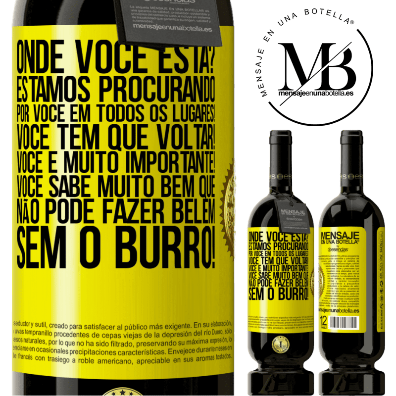 49,95 € Envio grátis | Vinho tinto Edição Premium MBS® Reserva Onde você está? Estamos procurando por você em todos os lugares! Você tem que voltar! Você é muito importante! Você sabe Etiqueta Amarela. Etiqueta personalizável Reserva 12 Meses Colheita 2014 Tempranillo