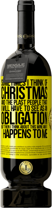 39,95 € | Red Wine Premium Edition MBS® Reserva Sometimes I think of Christmas and the plasta people that I will have to see as an obligation. But then I think about this Yellow Label. Customizable label Reserva 12 Months Harvest 2015 Tempranillo