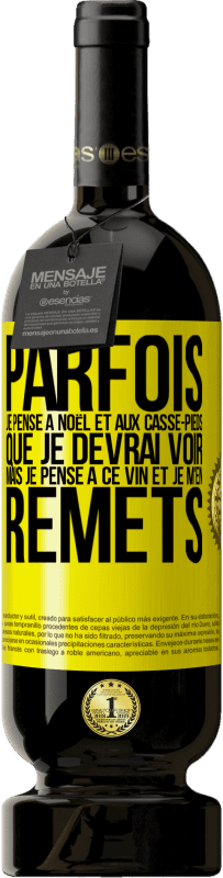 49,95 € Envoi gratuit | Vin rouge Édition Premium MBS® Réserve Parfois, je pense à Noël et aux casse-pieds que je devrai voir. Mais je pense à ce vin et je m'en remets Étiquette Jaune. Étiquette personnalisable Réserve 12 Mois Récolte 2013 Tempranillo