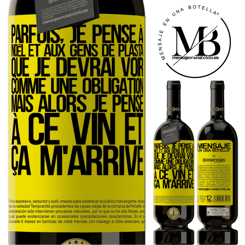 «Parfois, je pense à Noël et aux casse-pieds que je devrai voir. Mais je pense à ce vin et je m'en remets» Édition Premium MBS® Réserve