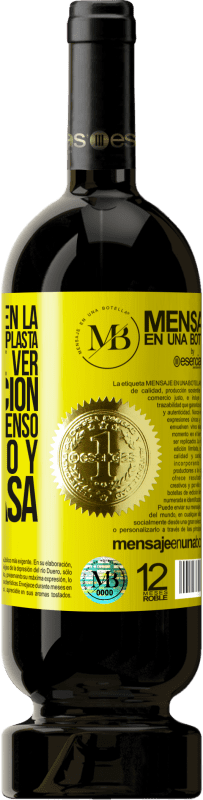 «A veces pienso en la navidad y en la gente plasta que tendré que ver por obligación. Pero después pienso en este vino y se» Edición Premium MBS® Reserva