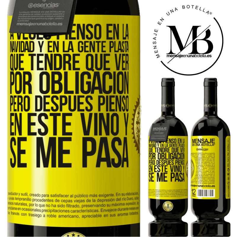 49,95 € Envío gratis | Vino Tinto Edición Premium MBS® Reserva A veces pienso en la navidad y en la gente plasta que tendré que ver por obligación. Pero después pienso en este vino y se Etiqueta Amarilla. Etiqueta personalizable Reserva 12 Meses Cosecha 2014 Tempranillo