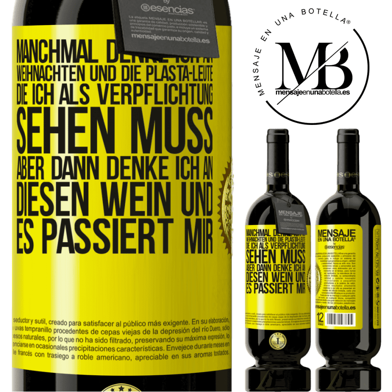 49,95 € Kostenloser Versand | Rotwein Premium Ausgabe MBS® Reserve Manchmal denke ich an Weihnachten und die lästigen Leute, die ich aus Verpflichtung sehen muss. Aber dann denke ich an diesen We Gelbes Etikett. Anpassbares Etikett Reserve 12 Monate Ernte 2014 Tempranillo