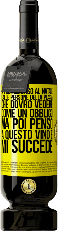 Spedizione Gratuita | Vino rosso Edizione Premium MBS® Riserva A volte penso al Natale e alle persone della plasta che dovrò vedere come un obbligo. Ma poi penso a questo vino e mi succede Etichetta Gialla. Etichetta personalizzabile Riserva 12 Mesi Raccogliere 2015 Tempranillo