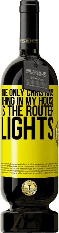 49,95 € 免费送货 | 红酒 高级版 MBS® 预订 我家唯一的圣诞节是路由器灯 黄色标签. 可自定义的标签 预订 12 个月 收成 2014 Tempranillo