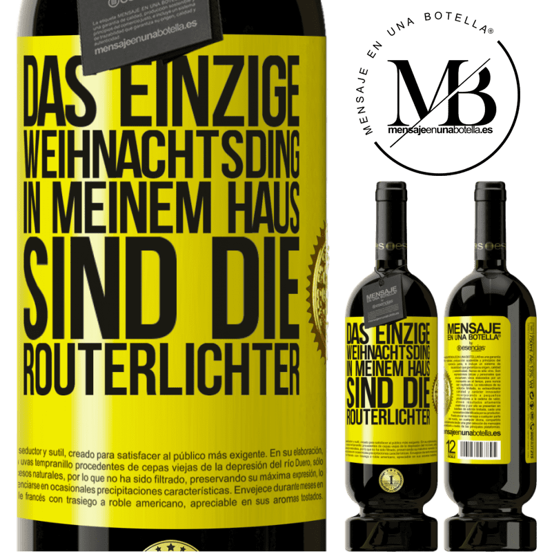 49,95 € Kostenloser Versand | Rotwein Premium Ausgabe MBS® Reserve Das einzige Weihnachtslicht, das ich in meinem Haus habe, sind die Routerlichter Gelbes Etikett. Anpassbares Etikett Reserve 12 Monate Ernte 2014 Tempranillo