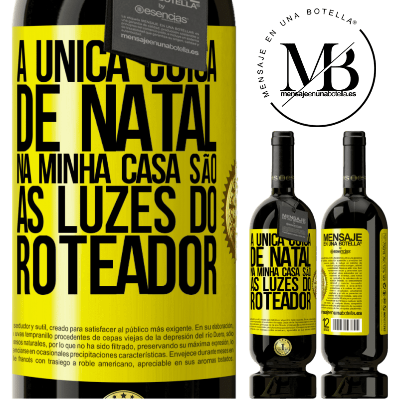 49,95 € Envio grátis | Vinho tinto Edição Premium MBS® Reserva A única coisa de Natal na minha casa são as luzes do roteador Etiqueta Amarela. Etiqueta personalizável Reserva 12 Meses Colheita 2014 Tempranillo