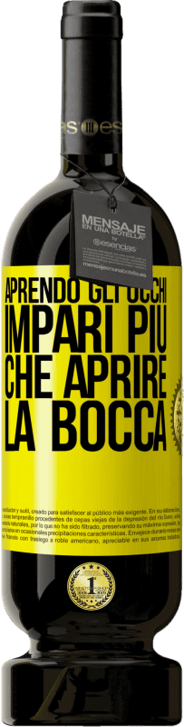 49,95 € | Vino rosso Edizione Premium MBS® Riserva Aprendo gli occhi impari più che aprire la bocca Etichetta Gialla. Etichetta personalizzabile Riserva 12 Mesi Raccogliere 2015 Tempranillo