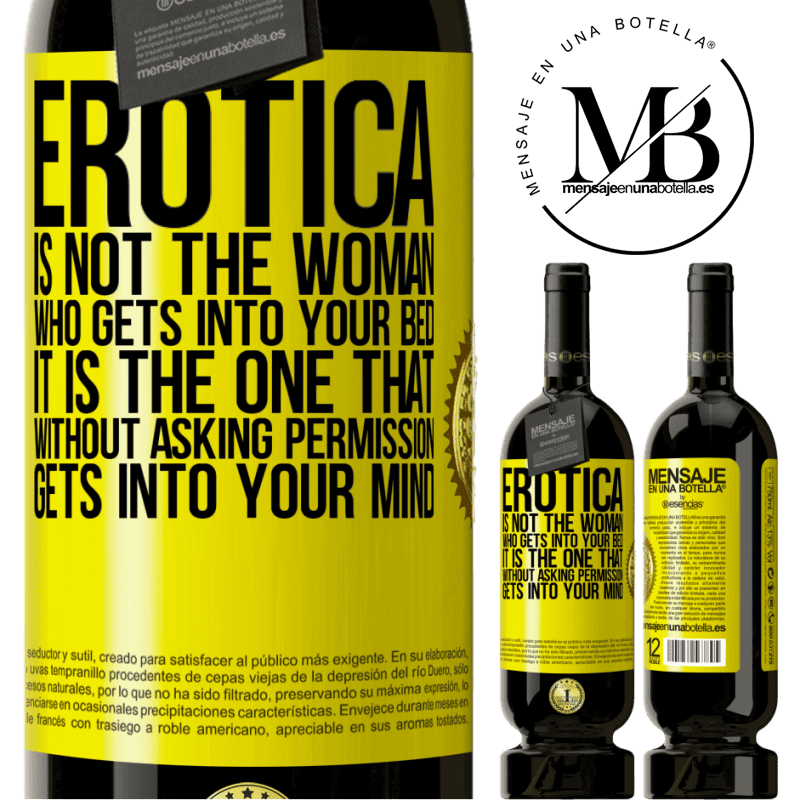 29,95 € Free Shipping | Red Wine Premium Edition MBS® Reserva Erotica is not the woman who gets into your bed. It is the one that without asking permission, gets into your mind Yellow Label. Customizable label Reserva 12 Months Harvest 2014 Tempranillo