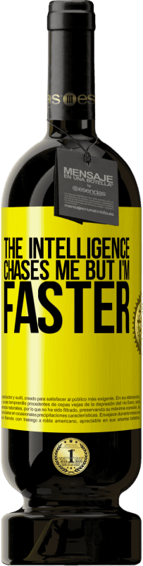 Free Shipping | Red Wine Premium Edition MBS® Reserve The intelligence chases me but I'm faster Yellow Label. Customizable label Reserve 12 Months Harvest 2015 Tempranillo