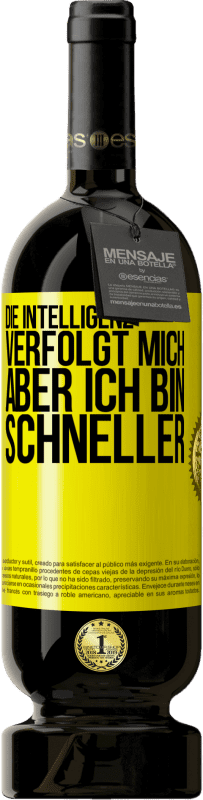 49,95 € | Rotwein Premium Ausgabe MBS® Reserve Die Intelligenz verfolgt mich, aber ich bin schneller Gelbes Etikett. Anpassbares Etikett Reserve 12 Monate Ernte 2016 Tempranillo