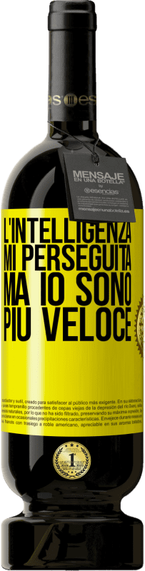 Spedizione Gratuita | Vino rosso Edizione Premium MBS® Riserva L'intelligenza mi perseguita, ma io sono più veloce Etichetta Gialla. Etichetta personalizzabile Riserva 12 Mesi Raccogliere 2015 Tempranillo