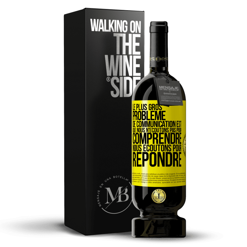 49,95 € Envoi gratuit | Vin rouge Édition Premium MBS® Réserve Le plus gros problème de communication est que nous n'écoutons pas pour comprendre, nous écoutons pour répondre Étiquette Jaune. Étiquette personnalisable Réserve 12 Mois Récolte 2015 Tempranillo