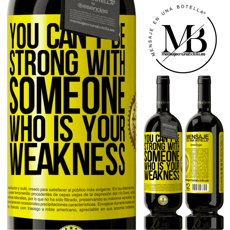 49,95 € Free Shipping | Red Wine Premium Edition MBS® Reserve You can't be strong with someone who is your weakness Yellow Label. Customizable label Reserve 12 Months Harvest 2015 Tempranillo