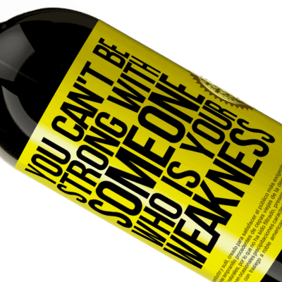 Unique & Personal Expressions. «You can't be strong with someone who is your weakness» Premium Edition MBS® Reserve