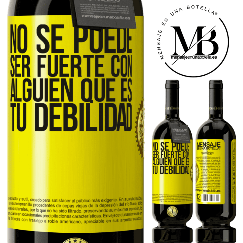 49,95 € Envío gratis | Vino Tinto Edición Premium MBS® Reserva No se puede ser fuerte con alguien que es tu debilidad Etiqueta Amarilla. Etiqueta personalizable Reserva 12 Meses Cosecha 2015 Tempranillo